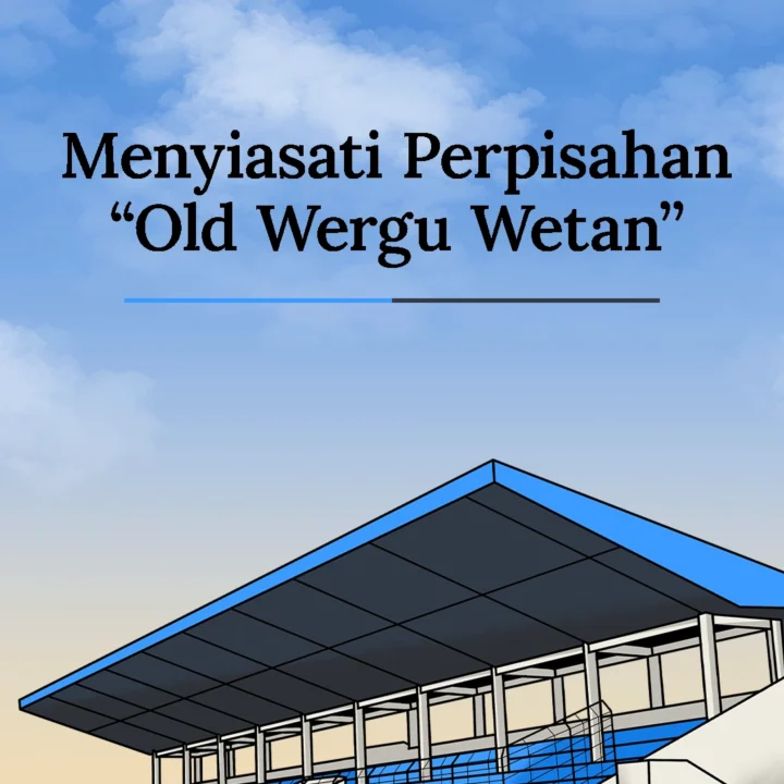 Menyiasati Perpisahan "Old Wergu Wetan"
